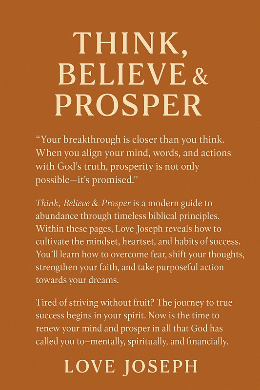 Think, Believe & Prosper – A Spiritual Blueprint for Abundance By Love Joseph